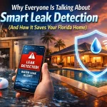 5 Proven Reasons Why Smart Leak Detection is the Ultimate Home Protection for Florida Homeowners
